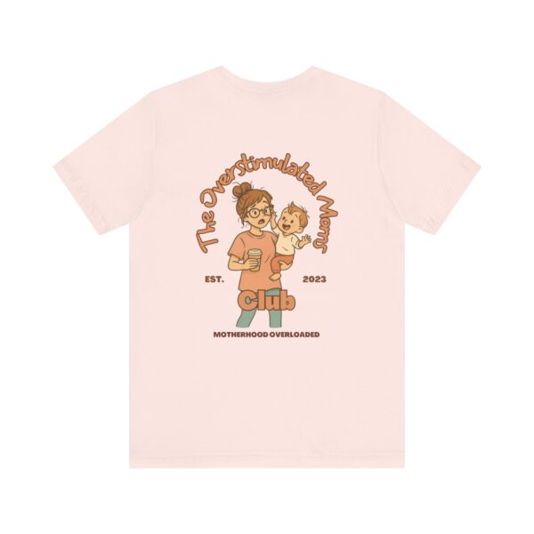 The Overstimulated Moms Club Unisex T-shirt - Peach - Image 3