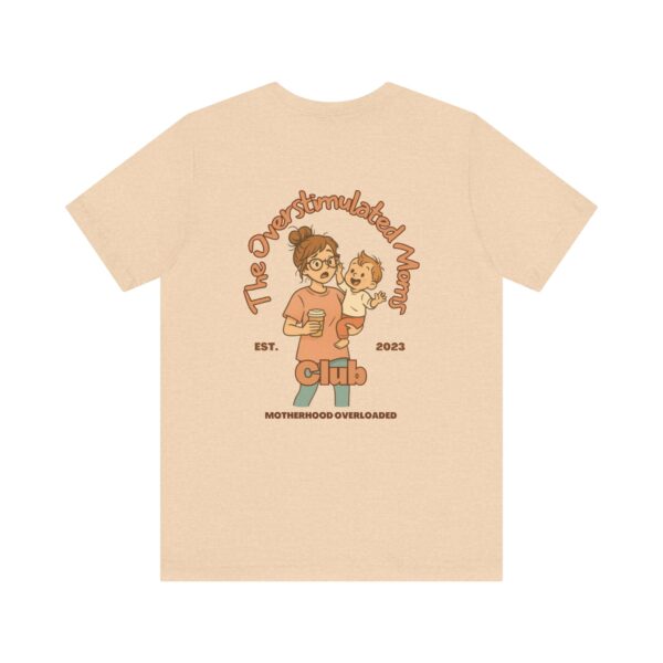 The Overstimulated Moms Club Unisex T-shirt - Peach - Image 5